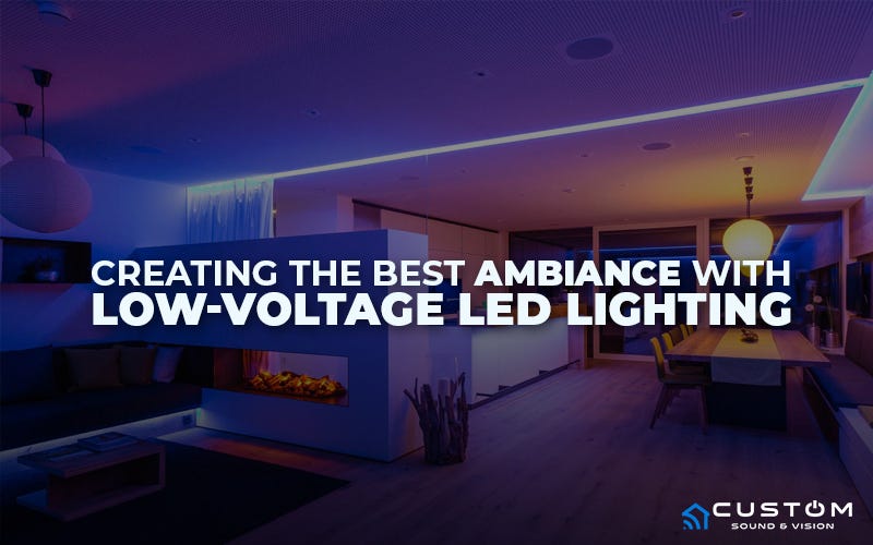 Creating The Best Ambiance With LowVoltage LED lighting by Custom