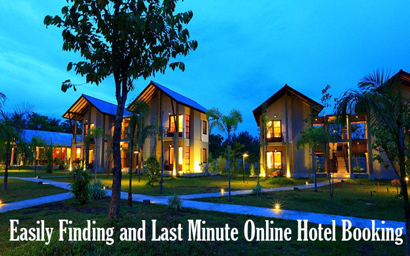 Easily Finding And Last Minute Online Hotel Booking