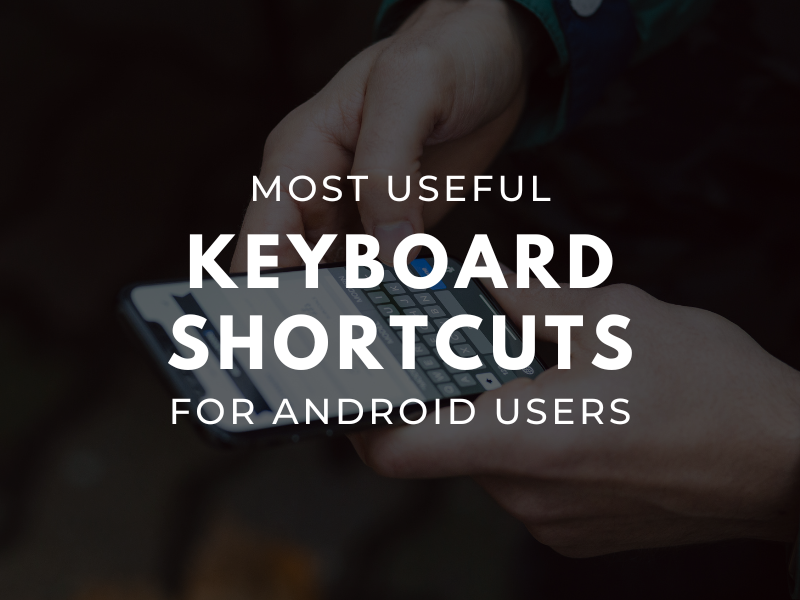 5 Most Useful Keyboard Shortcuts for Android Users Medium