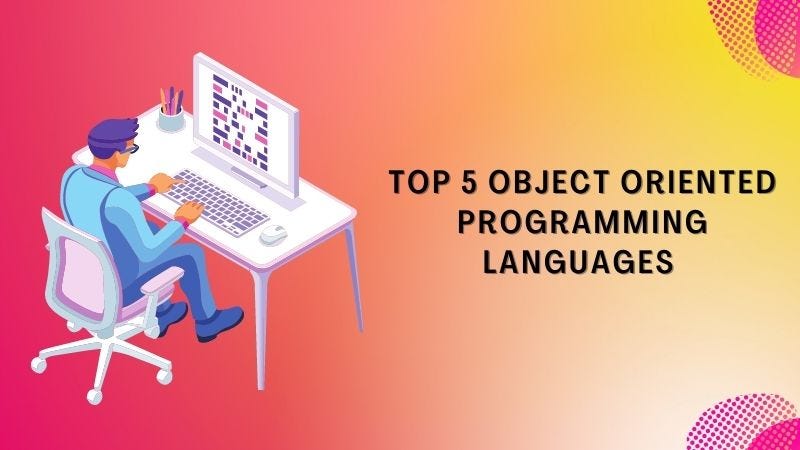 Top 5 Object Oriented Programming Languages | by Tarun fulera | Medium