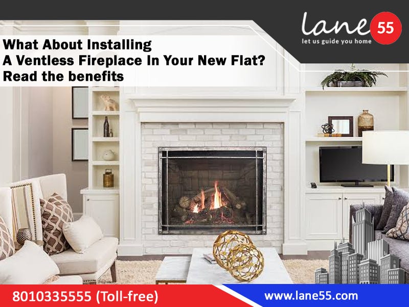 What About Installing A Ventless Fireplace In Your New Flat Read