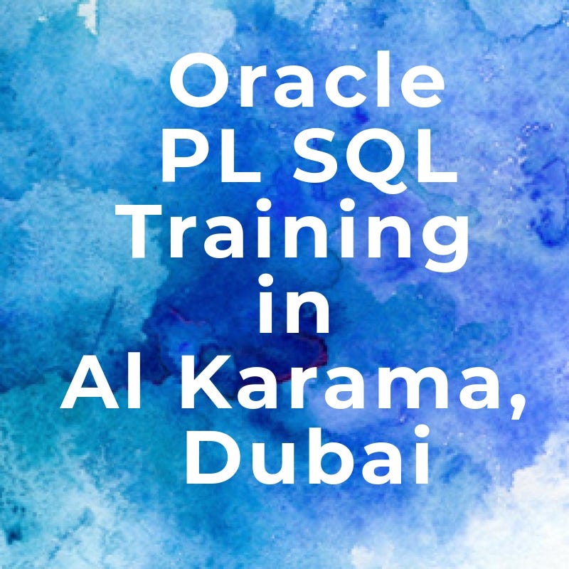 Oracle PL SQL Training in Al Karama, Dubai | by calfre 333 | Medium