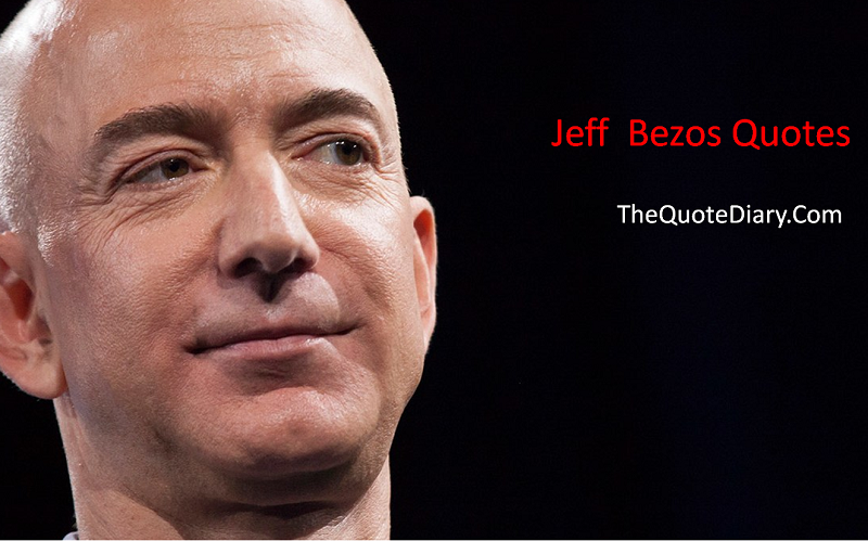 Jeff Bezos Quotes Jeff Bezos Is An American Engineer By The Quote Diary Medium
