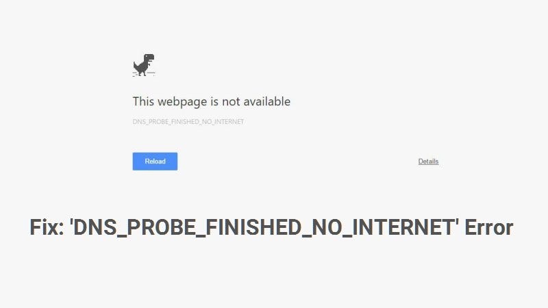 How To Fix Dns Probe Finished No Internet Error | by Praveen | Medium