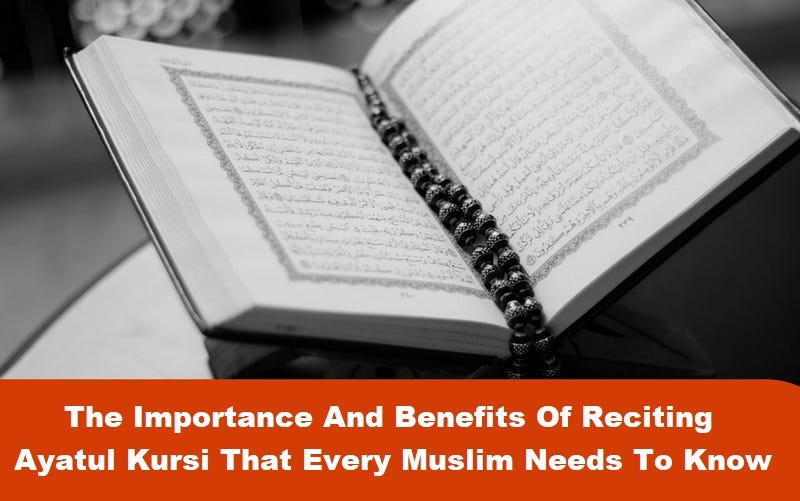 The Importance And Benefits Of Reciting Ayatul Kursi That Every Muslim Needs To Know By Quran Academy Online Medium