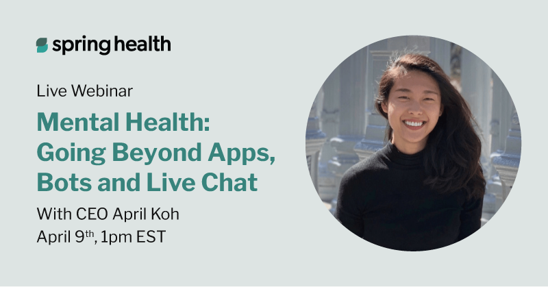 Spring Health Webinar April 9 Join Ceo And Co Founder April Koh For By Ashley Binford Spring Health Medium