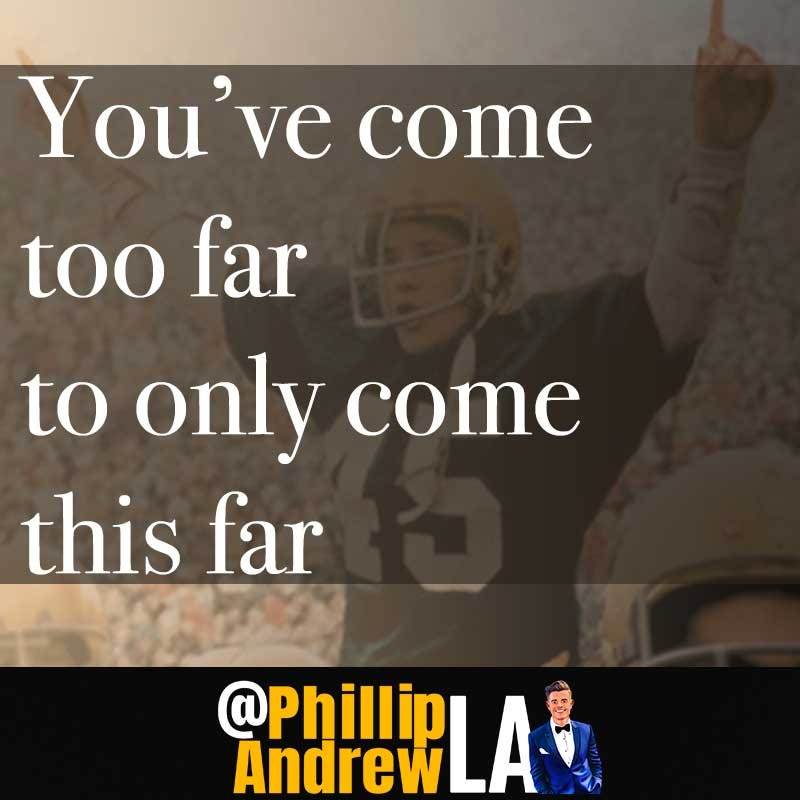 You Ve Come Too Far To Only Come This Far By Phillip Andrew Medium