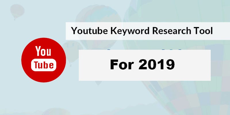 Best Youtube Keyword Research Tools In 19 By Jamsheed Kk Medium