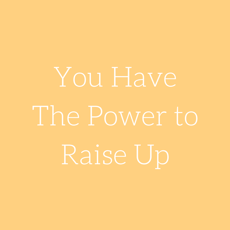 you-have-the-power-to-raise-up-check-out-the-blog-about-how-we-have-a