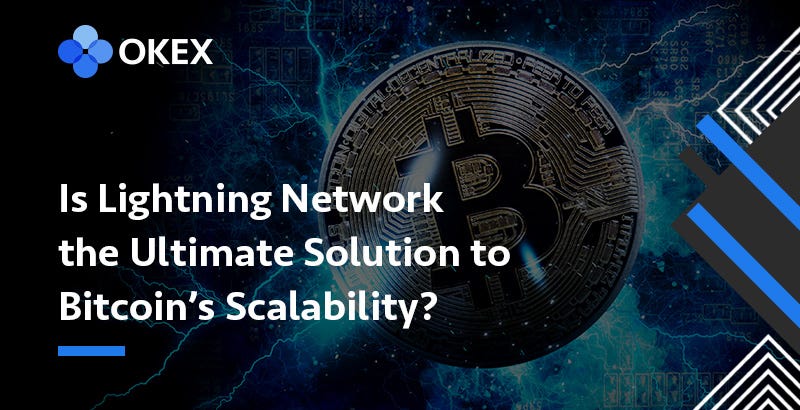 Is Lightning Network The Ultimate Solution To Bitcoin S Scalability By Okex Okex Blog Medium