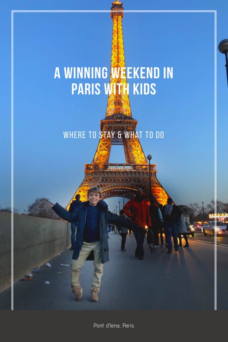 A Winning Weekend in Paris with Kids Where to Stay and What to Do by