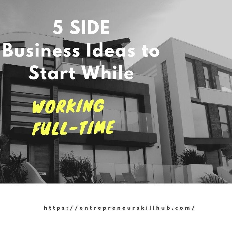 How To Start A Side Business While Working Full Time 5 Side Business Ideas to Start While Working Full-Time. | by AMIT