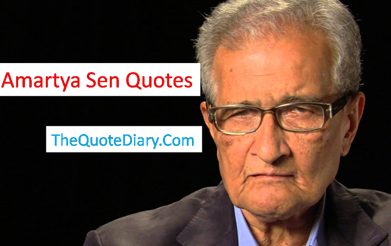 Amartya Sen Quotes Amartya Kumar Sen Is An Indian By The Quote Diary Medium