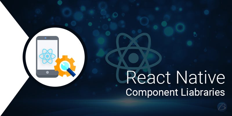 Ultimate React Native Component Libraries for Building Mobile Apps! | by  Martha Jones | Medium