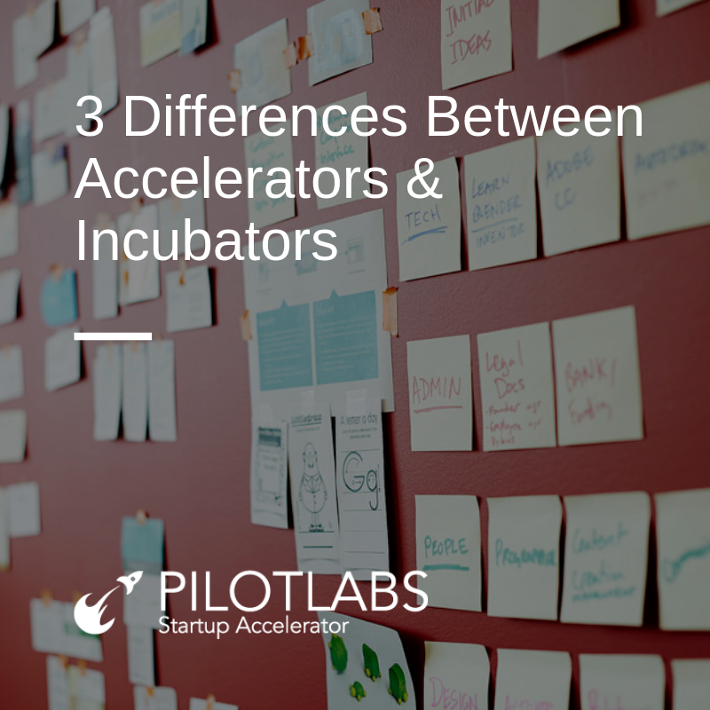 3 Differences Between Accelerators and Incubators by PilotLabs Medium