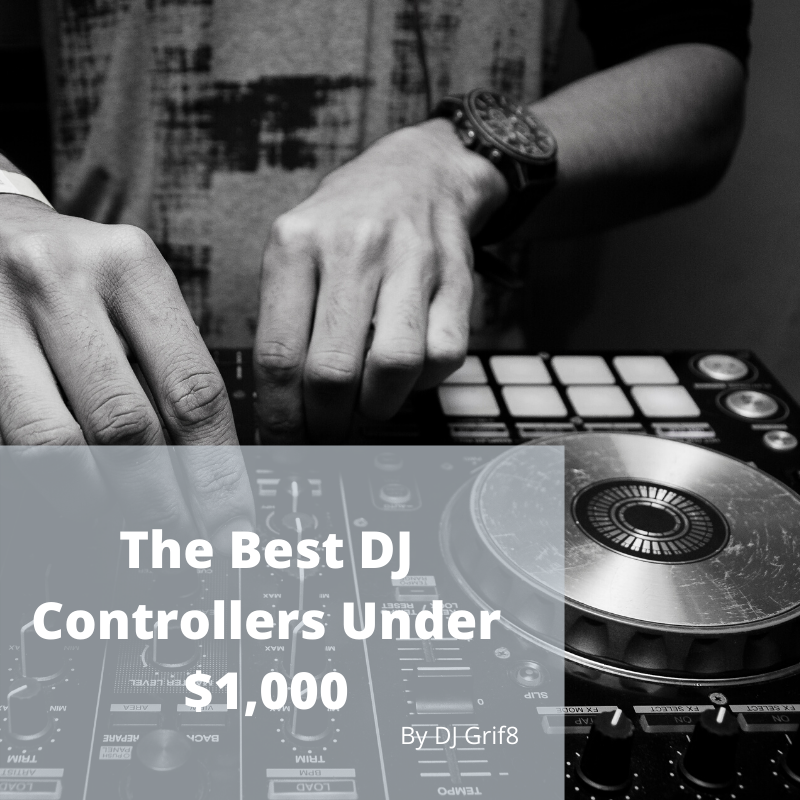 The Best DJ Controllers Under 1,000 by DJ GRIF8 Medium