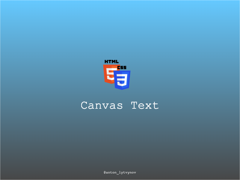 HTML5 Canvas Text. How to add some text and style it on my… | by Anton  Lytvynov | Medium