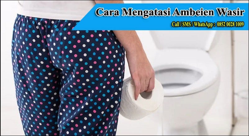 Gejala Ambeien Dan Cara Mengobatinya | By Cara Atasi Wasir | Medium