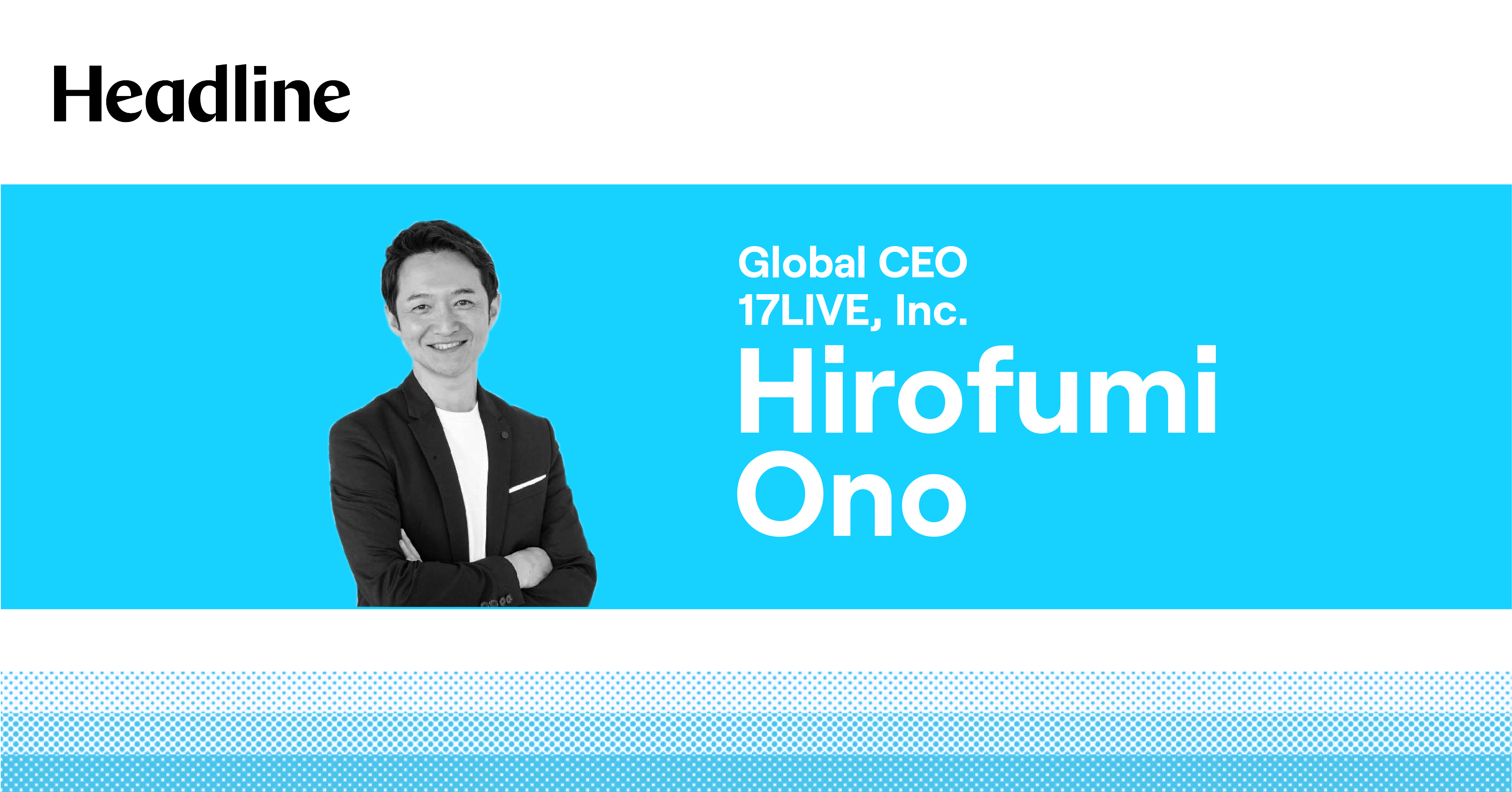 How 17live Inc Global Ceo Hirofumi Ono Knew Live Streaming Would Be A Hit By Headline Asia Headline Asia Publication Medium How 17live Inc Global Ceo Hirofumi Ono Knew Live Streaming Would Be A Hit By Headline Asia Headline Asia Publication Medium