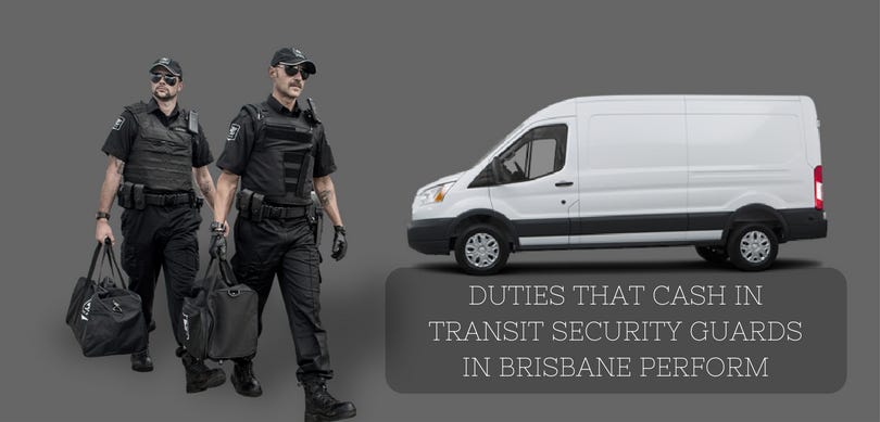 Duties that cash in transit security guards in Brisbane perform | by Baird  Brothers | Medium