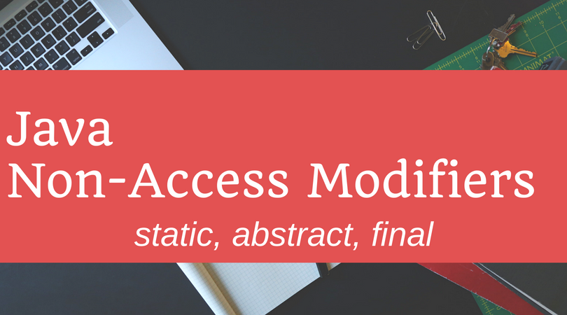 Java Non Access Modifiers Static Abstract Final By Nemanja Zunic Java Vault Medium