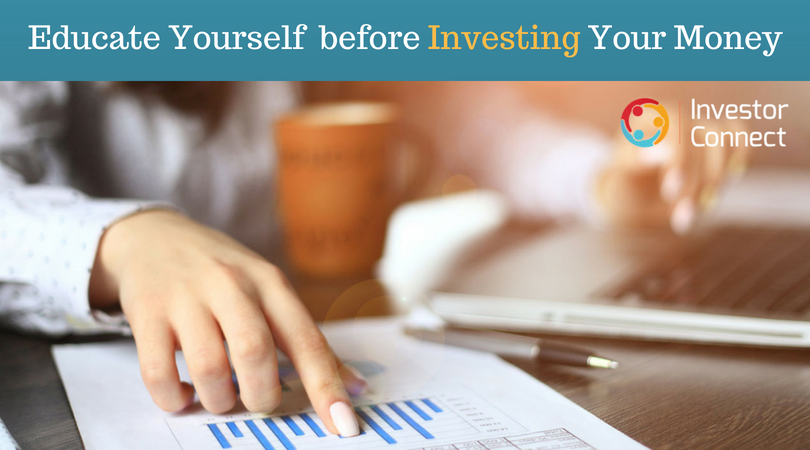 Educate Yourself Before Investing Your Money Investor Connect