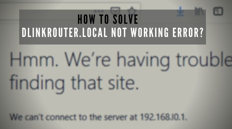 How To Solve dlinkrouter.local Not Working Error? | by Dlinkrouter.local 192.168.0.1 | Medium