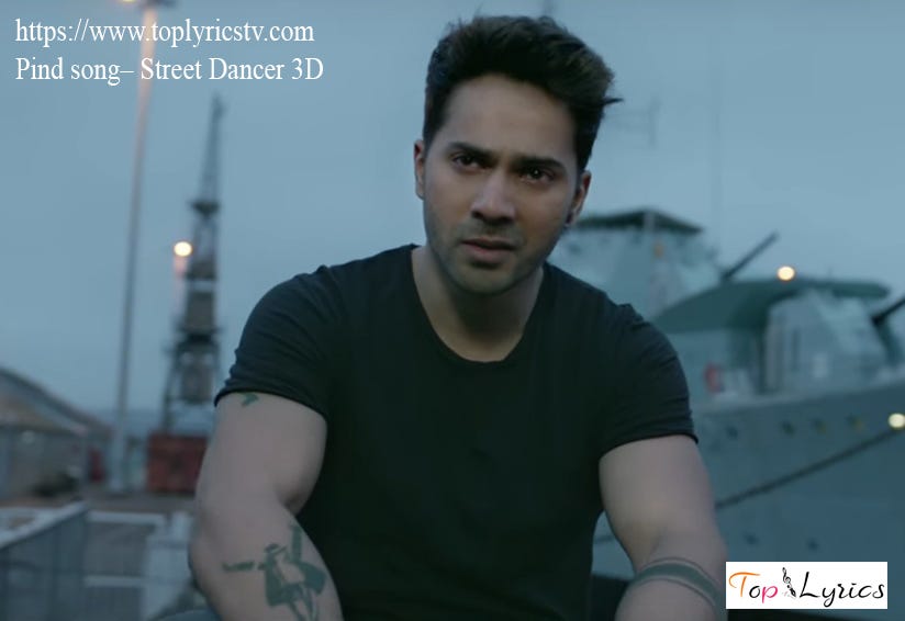 Pind Full Song Hindi Lyrics Street Dancer 3d Varun Dhawan