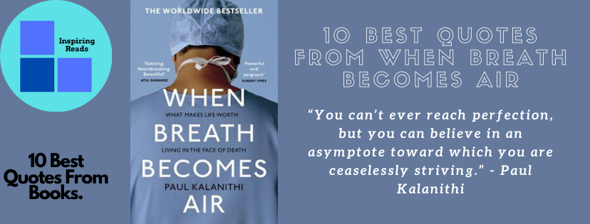 10 Best Quotes From “When Breath Becomes Air” | by Syed Muhammad Khan | ILLUMINATION | Medium