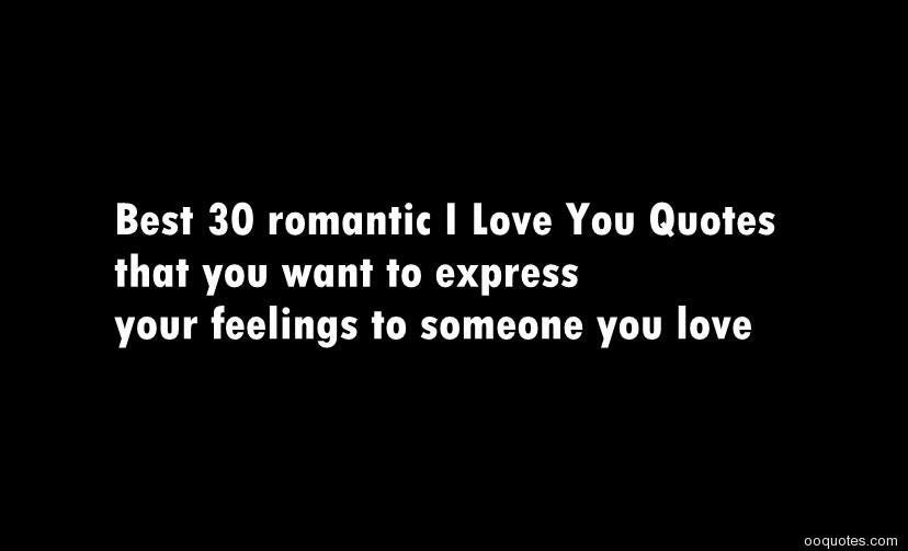 Best 30 Romantic I Love You Quotes That You Want To Express Your