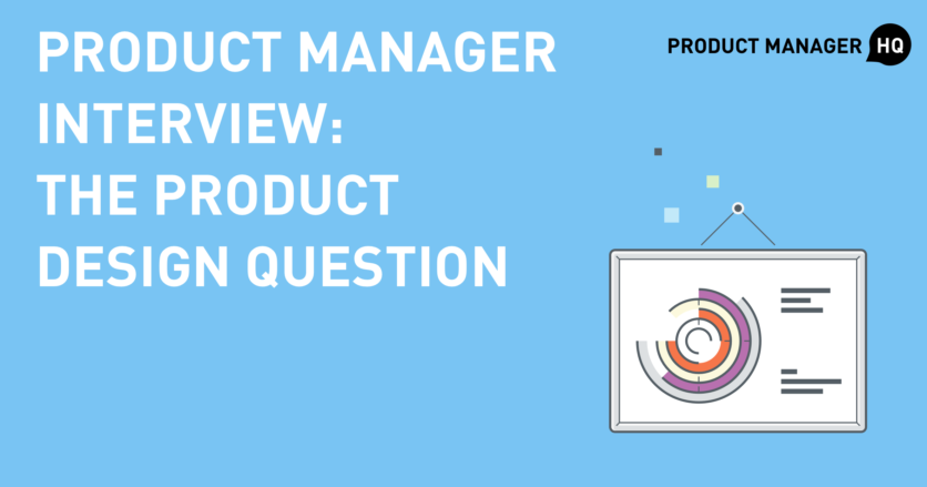 Product Manager Interview The Product Design Question By Kevin Lee Product Manager Hq Medium