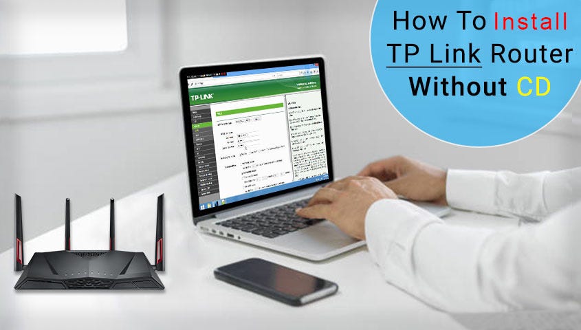 How Can I Install TP-Link Router Without CD? | by tp-tplinkwifinet | Medium