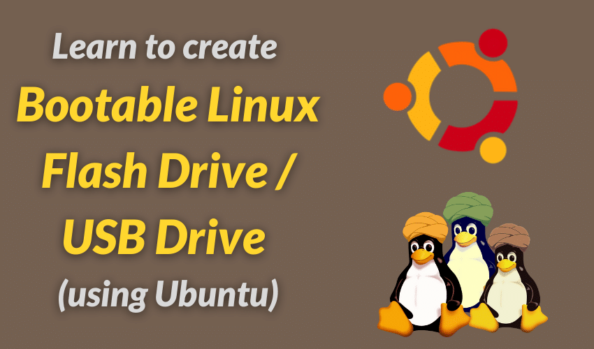 Learn to create Bootable Linux Flash Drive / USB Drive (using Ubuntu) —  LinuxTechLab | by LinuxTechLab | Medium