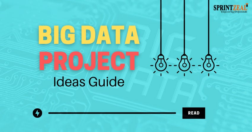 BIG DATA PROJECT IDEAS GUIDE 2021 | by Sprintzeal | Medium