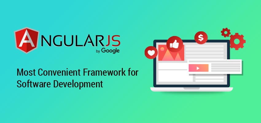 Why AngularJS is One of the most Convenient Framework for the Software Development?