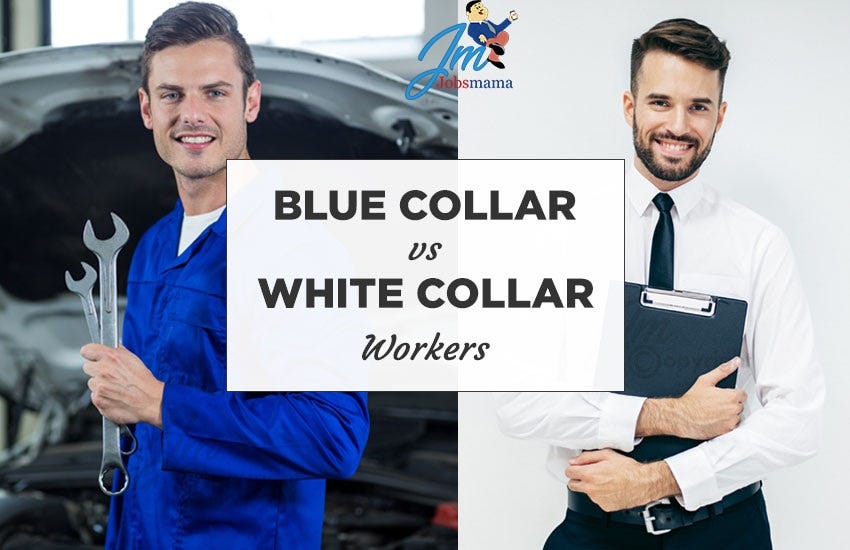 Blue Collar Vs. White Collar Workers — Which one you wearing? | Jobsmama  India | by Jobsmama India | Medium