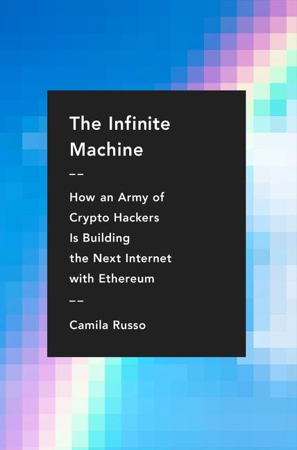 The Infinite Machine, por la periodista chilena Camila Russo. Una historia de la creación y el ecosistema de Ethereum.