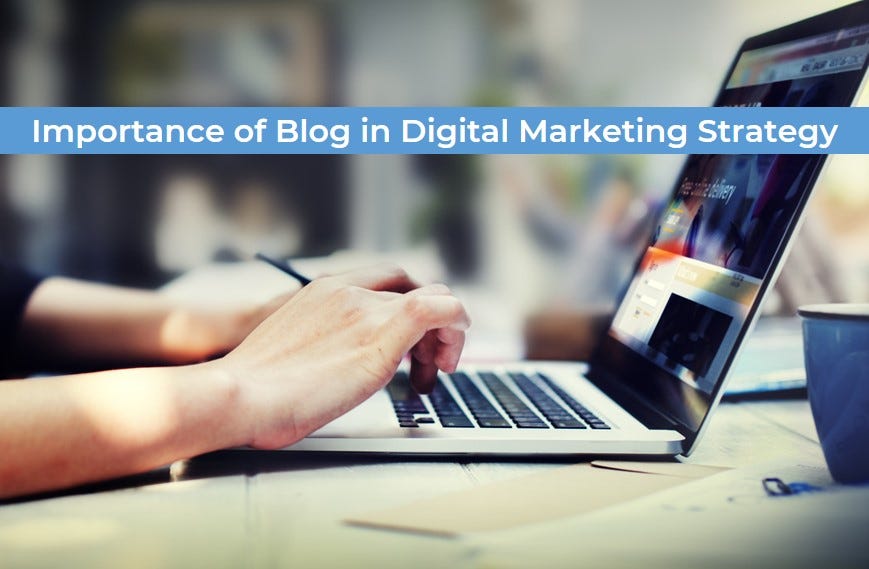 Why Blogging is Important in Digital Marketing Strategy?