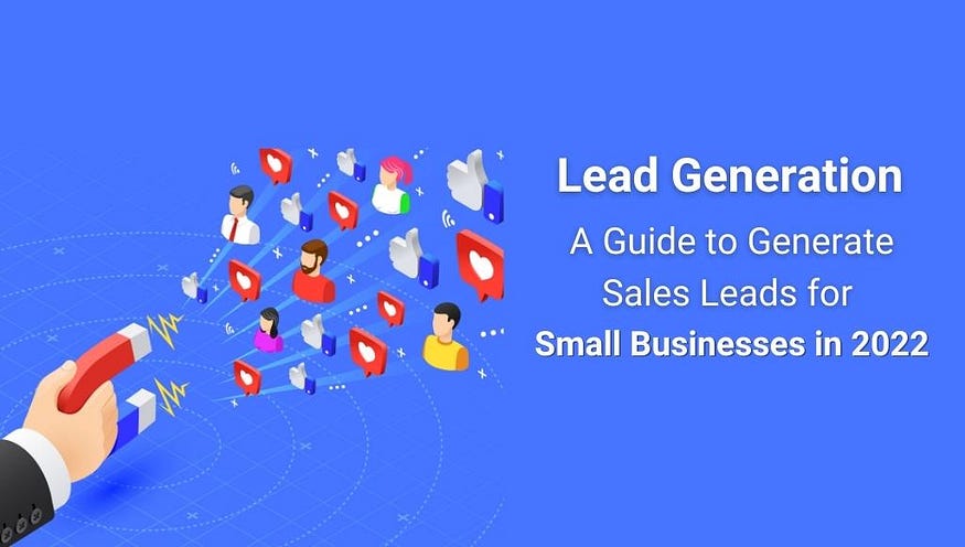 Lead Generation: A Guide To Generate Sales Leads For Small Businesses In 2022