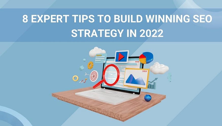 8 Expert Tips To Build Winning SEO Strategy In 2022