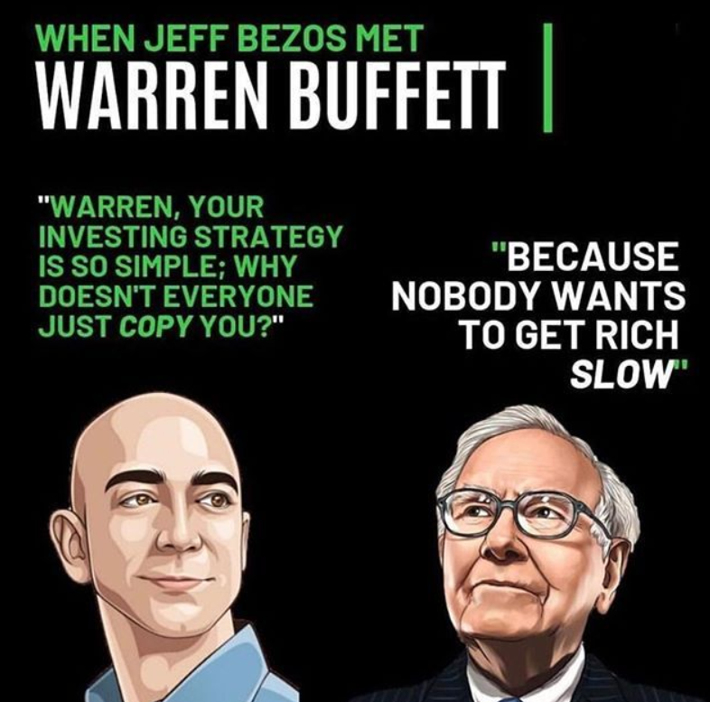 Jeff Bezos and Warren Buffett quotes. "Nobody wants to get rich slowly."