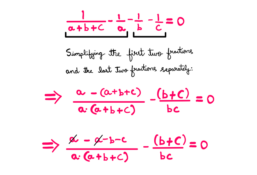 How To Really Solve This Tricky Algebra Problem (XI) — Whiteboard style graphics showing the following information: 1/(a + b + c) − (1/a) − (1/b) − (1/c) = 0; Simplifying the first two fractions and the last two fractions separately: (a − (a+b+c))/(a*(a+b+c))−((b+c)/bc)=0;(−c/(a*(a+b+c)))−((b+c)/bc)=0