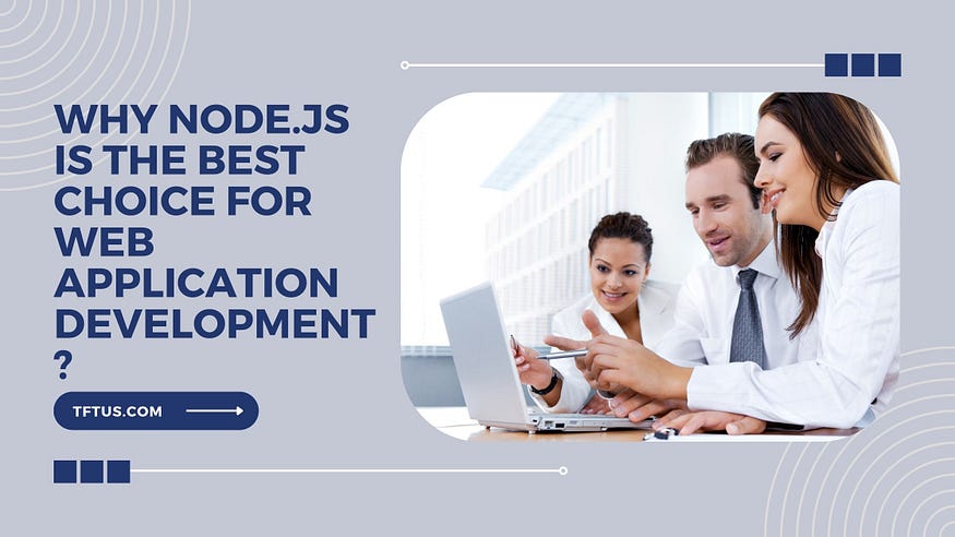 Why Node.js is the best choice for web application development?