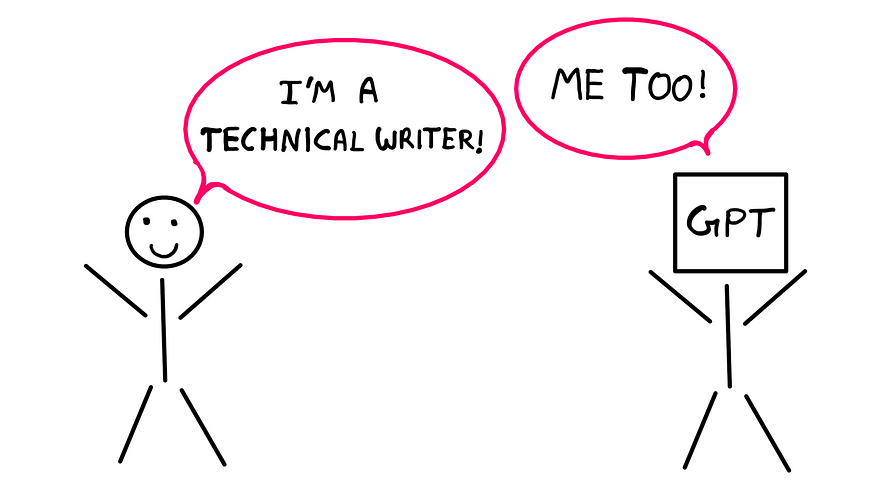 How To Be A Good Technical Writer; The art of technical writing: It’s not for everyone!- A stick figure on the left exclaims happily, “I am a good technical writer”. A stick figure-like entity on the right exclaims “Me too!” This stick figure-like entity does not have a human head, but a block with “GPT” written on it.