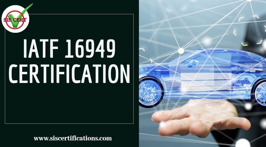 What Are The Benefits Of Iatf 16949 Certification Knowledge About Audit Stage By Sis Certifications Medium