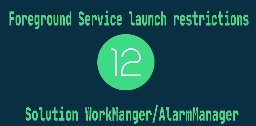 Foreground service launch restrictions-Android12 | by Nav Singh ?? |  ProAndroidDev
