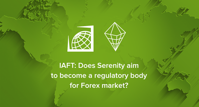 Iaft Does Serenity Aim To Become Regulatory Body For Forex Market - 