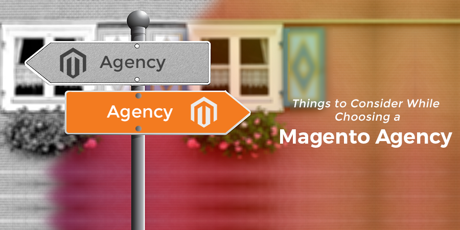 10 Things to Consider While Choosing a Magento Agency