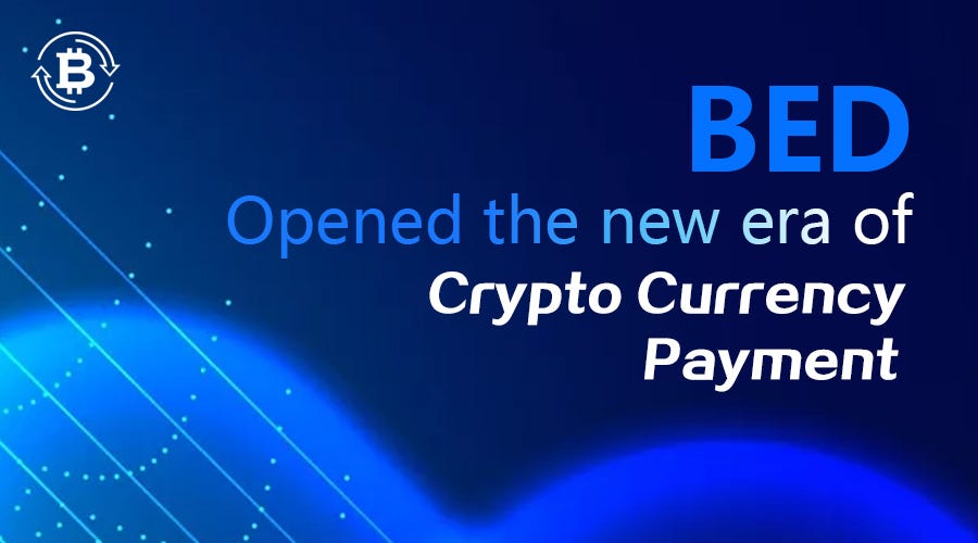 BED Create a new era of crypto currency payments by PRO BED Medium