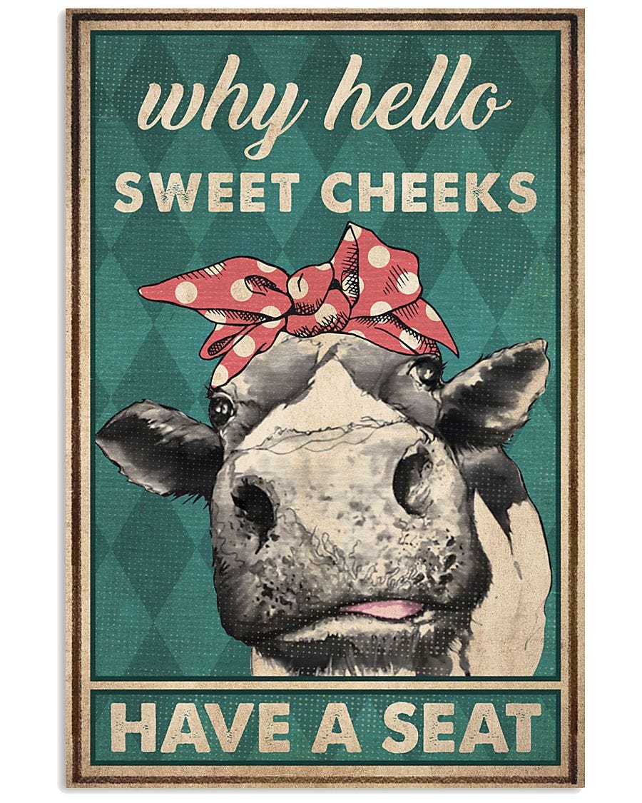 BEST Cow why hello sweet cheeks poster.